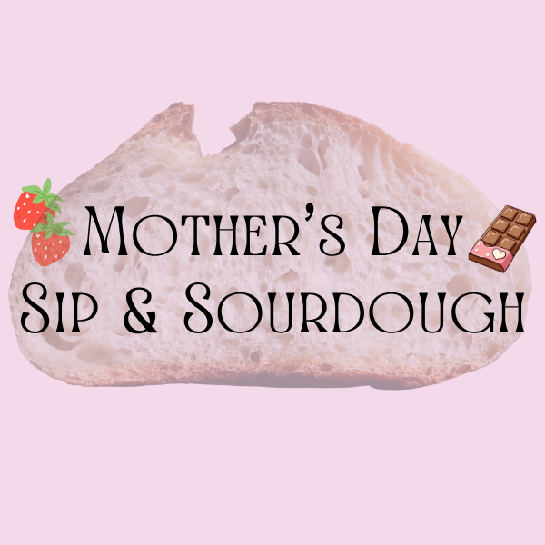 May 7 - Mother's Day Sourdough Class - Maple Grove, MN